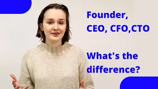 Startup 101: Founder, CEO, CFO, CTO, What's the difference?