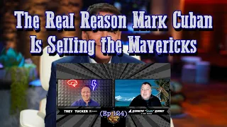 The Real Reason Mark Cuban Is Selling the Mavericks (Ep 124)