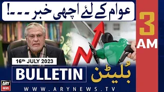 ARY News 3 AM Bulletin | 𝐀𝐰𝐚𝐦 𝐤𝐞 𝐥𝐢𝐲𝐞 𝐚𝐜𝐡𝐢 𝐤𝐡𝐚𝐛𝐚𝐫 | 16th July 2023