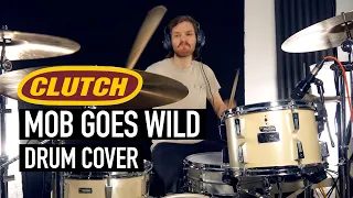 Clutch - The Mob Goes Wild | Drum Cover