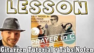 ★Lilly Wood The Prick and Robin Schulz - PRAYER IN C | E Gitarren "original"Tutorial [Deutsch]+Tabs★