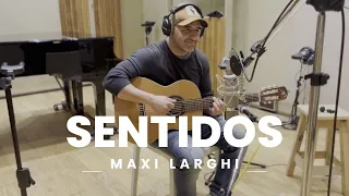 SENTIDOS || Maxi Larghi ||