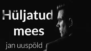 Hüljatud mees - Jan Uuspõld (Tarmo Pihlap)