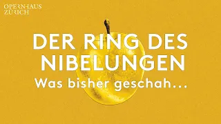 Der Ring des Nibelungen: Was bisher geschah - Rheingold & Walküre - Opernhaus Zürich