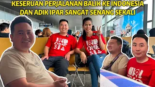 KESERUAN PERJALANAN PULANG KE INDONESIA, PERTAMA KALINYA UNTUK ADIK IPAR DARI CHINA
