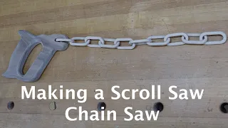 Making a Scroll Saw Chain Saw