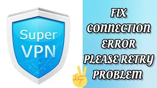 Fix Super VPN 'Connection Error, Please Retry' Problem|| TECH SOLUTIONS BAR