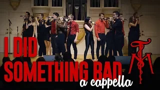 "I Did Something Bad" (Taylor Swift) - Twisted Measure A Cappella