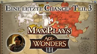 Max Plays: Age of Wonders 3 # Staatenbund - Eine letzte Chance - Teil 3 # Schwer # Deutsch