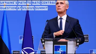 Ukraine's Path to NATO Central Question at Vilnius Summit