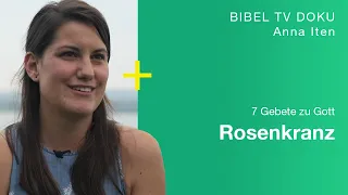 Das Leben Jesu beten. Rosenkranz. | Anna Iten | 7 Gebete zu Gott