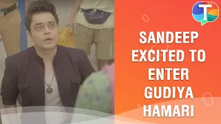 Sandeep Anand REVEALS details about his entry in Gudiya Hamari Sabhi Pe Bhari