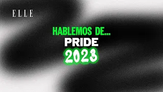 Hablemos de PRIDE 2023 | ELLE podcast