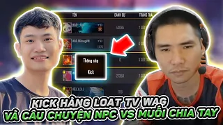 [FREEFIRE] KICK HÀNG LOẠT TV WAG , VÀ CÂU CHUYỆN NPC VS MUỐI CHIA TAY !