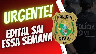 EDITAL DA POLÍCIA CIVIL CE VAI SER PUBLICADO NESSA SEMANA