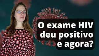 Exame de HIV deu positivo, e agora?