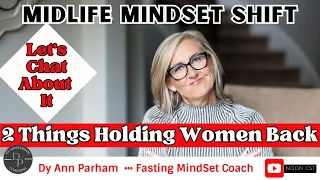 Could these 2 things be holding you back? | MidLife MindSet Shift