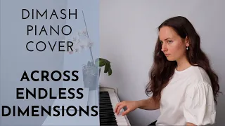 DIMASH |Across endless dimensions | PIANO COVER by Olga Popova