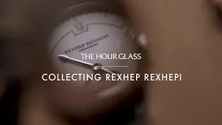 Collecting Rexhep Rexhepi | The Hour Glass