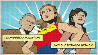 PROFESSOR MARSTON & THE WONDER WOMEN (2017) | The Surprising Secret Identity of Charles Moulton