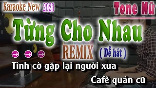 Từng Cho Nhau Karaoke Remix Beat Chuẩn Tone Nữ Nhạc Sống song nhien karaoke