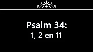 Psalm 34 vers 1, 2 en 11