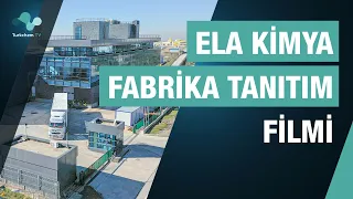 Ela Kimya - Kocaeli Dilovası Fabrika Tanıtım Filmi - Turkchem TV