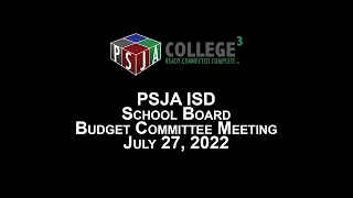 PSJA ISD School Board Budget Committee Meeting: July 27, 2022