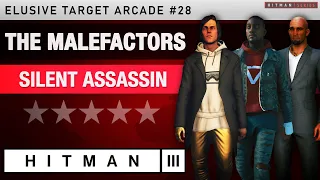 HITMAN 3 - "The Malefactors" Elusive Target Arcade #28 - Silent Assassin Rating