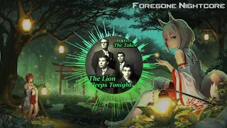 Foregone Nightcore - The Lion Sleeps Tonight by The Tokens