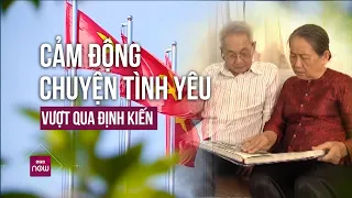 49 năm thống nhất đất nước 30/4: Chuyện cổ tích về mối tình vượt qua định kiến từ hai chiến tuyến