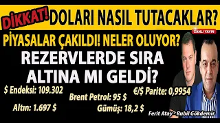 DİKKAT! DOLARI NASIL TUTACAKLAR? PİYASALAR ÇAKILDI! NELER OLUYOR? REZERVLERDE SIRA ALTINA MI GELDİ?