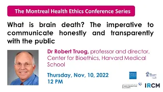 What is brain death? The imperative to communicate honestly & transparently w/the public, Dr. Truog