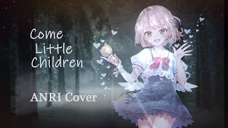 【ANRI】Come Little Children【Synthesizer V Cover】