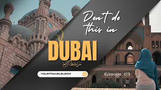 15 THINGS NOT TO DO IN DUBAI