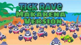 tick rave, makarena version (credits for the video to @Max-Brawlstars)