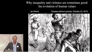 Why Inequality and Violence are Sometimes Good: The Evolution of Human Values with Ian Morris