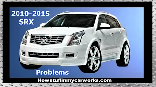 Cadillac SRX 2nd Gen 2010 to 2015 problems, defects, issues, recalls and complaints