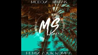 MCBOX - JAMAIS REMIX ZOUK KOMPA 2020 [Ms_records Prod]