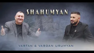 🎶 Vardan Urumyan & Vardan - Shahumyan 2023 NEW