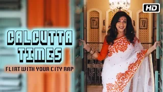 Calcutta Times – Flirt with Your City Rap