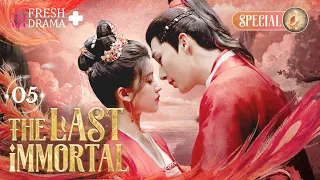 【SPECIAL】EP05 The Last Immortal | Zhao Lusi, Wang Anyu | FRESH DRAMA+