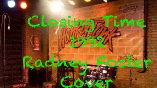 Closing Time- A 1992 Radney Foster song-Cover by Dewayne and The Lost Cause Band