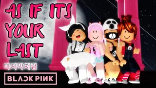 AS IF IT'S YOUR LAST '마지막처럼 - BLACKPINK MMD ROBLOX