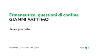 (3/4) Gianni Vattimo - Ermeneutica, questioni di confine