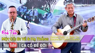 Hoà tấu Một Cõi Đi Về & Hạ Trắng | Guitar Thầy Lê Khắc Tri & Saxophone Đoàn Chương