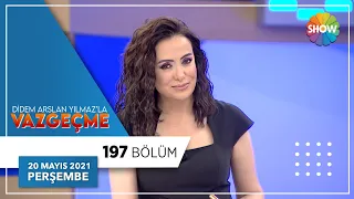 Didem Arslan Yılmaz'la Vazgeçme 197.Bölüm | 20 Mayıs 2021