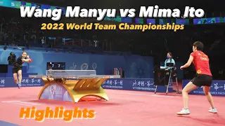 Wang Manyu 王曼昱 vs Mima Ito 伊藤美誠 | 2022 World Team Championships (WT-Final) Highlights