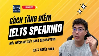 Cách tăng điểm IELTS Speaking | giải thích chi tiết Band Descriptors