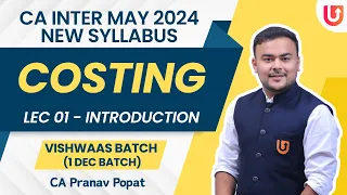 L 1 | Introduction | Costing | CA Inter May 2024  | New Syl. | 1 Dec Batch | CA Pranav Popat